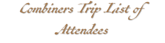Combiners Trip List of Attendees
