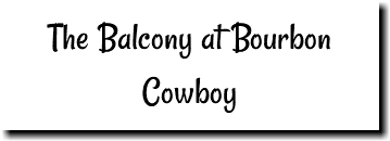 The Balcony at Bourbon Cowboy 