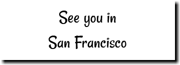 See you in San Francisco