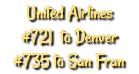 United Airlines #721 to Denver #735 to San Fran